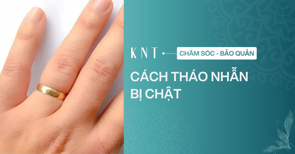Top 6 cách tháo nhẫn bị chật an toàn, đơn giản và hiệu quả