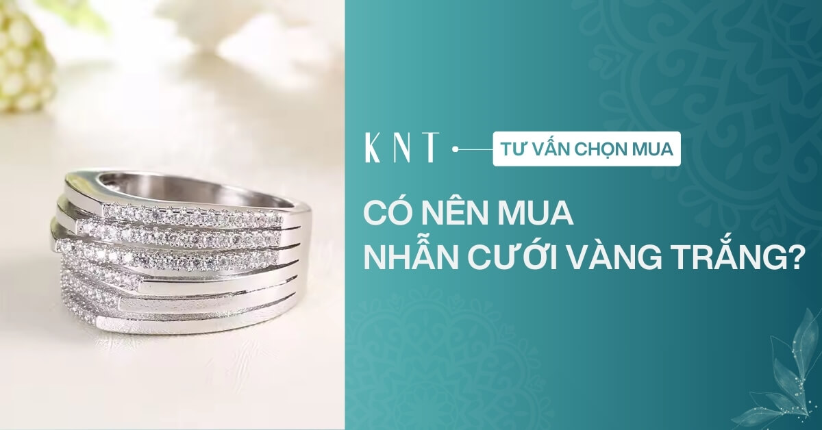 Có nên mua nhẫn cưới vàng trắng? 5 sự thật bạn cần biết