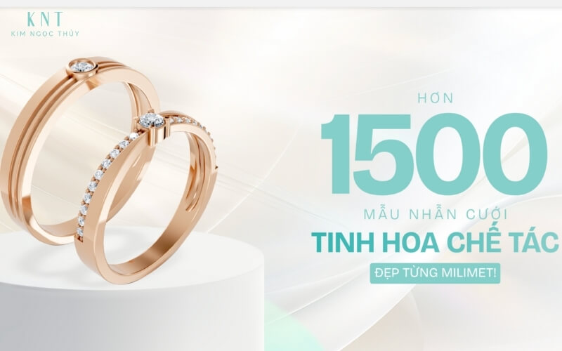 Kim Ngọc Thủy - thương hiệu nhẫn cưới uy tín với hơn 1500 mẫu thiết kế độc quyền