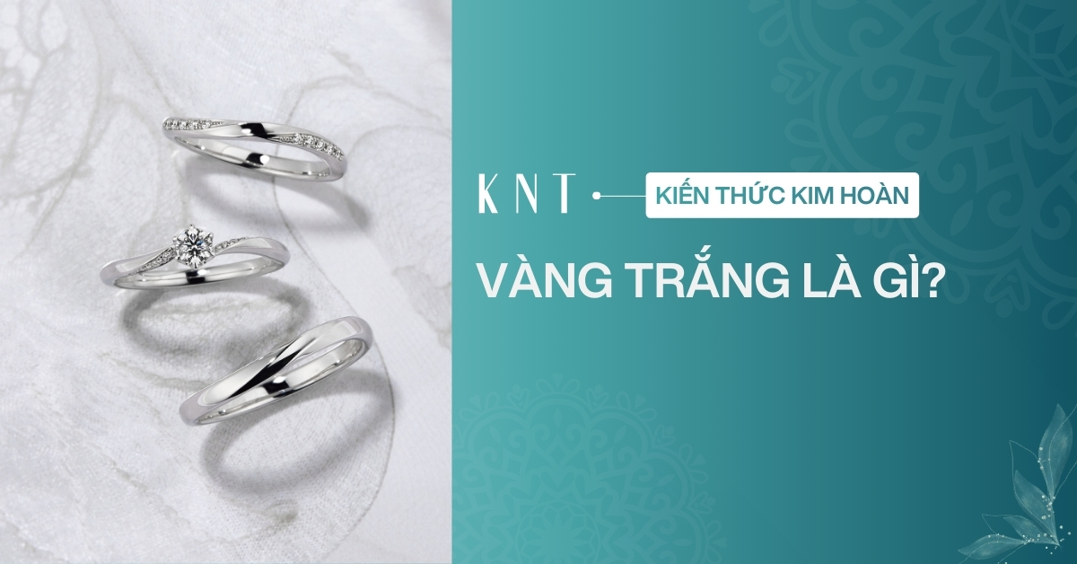 Vàng trắng là gì? Giá bao nhiêu? Có nên mua không?