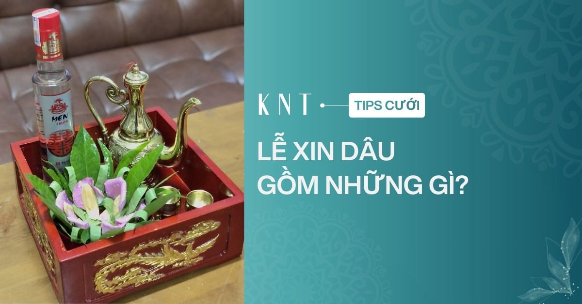 Lễ xin dâu gồm những gì?