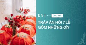 Tráp ăn hỏi 7 lễ gồm những gì?