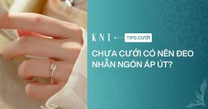 Chưa cưới có nên đeo nhẫn ngón áp út? Ý nghĩa và cách đeo đúng