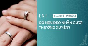 Có nên đeo nhẫn cưới thường xuyên? Lưu ý bảo quản