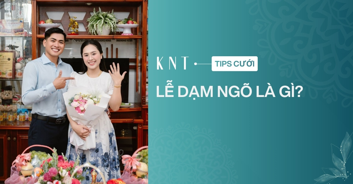 Lễ dạm ngõ là gì? Cần chuẩn bị gì? Trình tự diễn ra như thế nào?