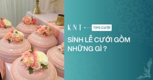 Sính lễ cưới gồm những gì