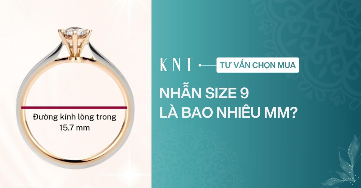Nhẫn size 9 là bao nhiêu mm? Bảng size chuẩn và cách đo ni tay