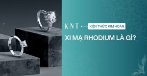 Xi mạ Rhodium là gì? Ưu nhược điểm và một số cách bảo quản nhẫn