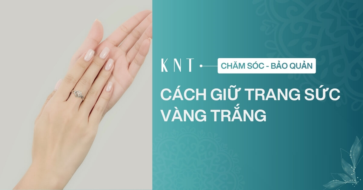 5 cách giữ trang sức vàng trắng luôn sáng như mới tại nhà