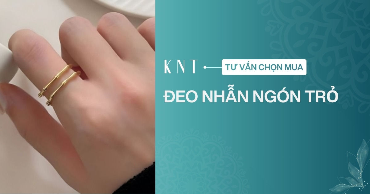 Đeo nhẫn ngón trỏ có ý nghĩa gì? Một số lưu ý khi đeo