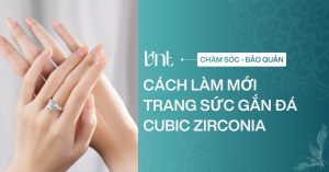 Cách làm mới trang sức gắn đá Cubic Zirconia sáng bóng tại nhà