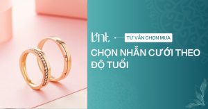 Chọn nhẫn cưới vàng theo độ tuổi: Bí quyết chọn vàng 10K, 14K, 18K