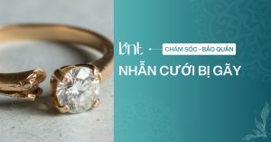 Nhẫn cưới bị gãy: Nguyên nhân, cách xử lý và lưu ý quan trọng
