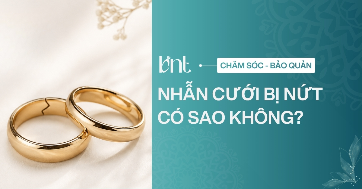 Nhẫn cưới bị nứt có sao không? Cách kiểm tra và xử lý an toàn