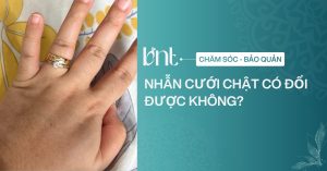 Nhẫn cưới chật có đổi được không? Cách xử lý đúng chuẩn nhất