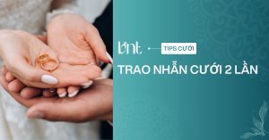 Trao nhẫn cưới 2 lần có sao không? Cách tổ chức tinh tế nhất