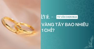 Vàng tây bao nhiêu 1 chỉ? Bảng giá vàng 10K, 14K, 18K mới nhất