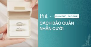 7 cách bảo quản nhẫn cưới luôn sáng bóng, bền đẹp tại nhà