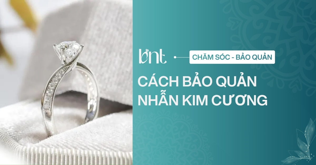 Cách bảo quản nhẫn kim cương sáng bóng bền đẹp tại nhà