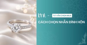 Cách chọn nhẫn đính hôn cho người mới: 5 bước đơn giản, chuẩn xác