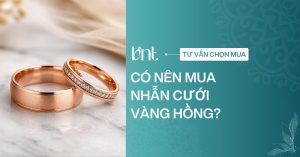 Có nên mua nhẫn cưới vàng hồng không? Ưu điểm và cách chọn