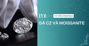 So sánh đá CZ và Moissanitechi chi tiết: Loại nào đáng mua nhất?