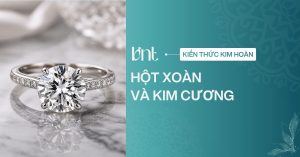 Hột xoàn và kim cương có phải là một không? Giải đáp chi tiết