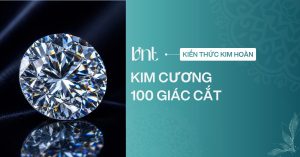 Kim cương 100 giác cắt là gì? So sánh với kim cương 57, 58 giác cắt