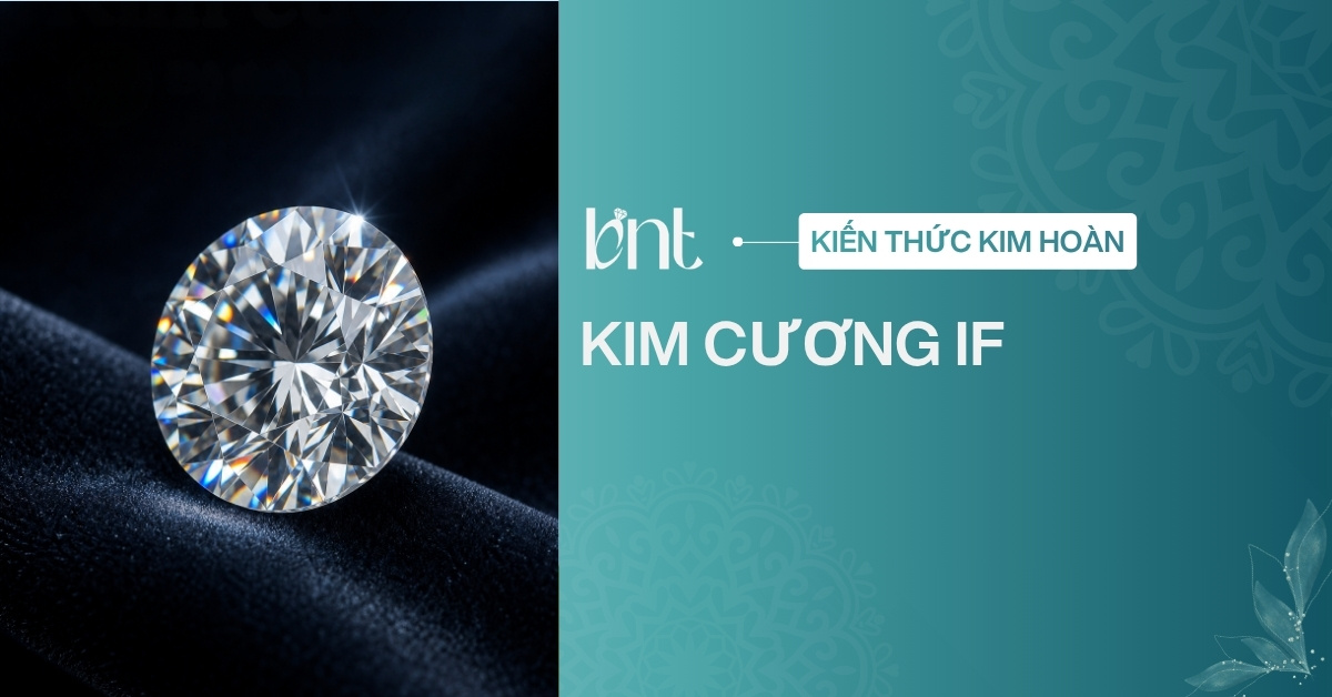 Kim cương IF là gì? Đặc điểm và bảng giá chi tiết 2026