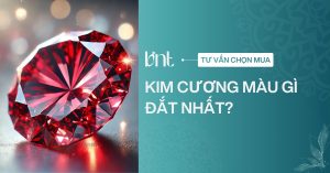Kim cương màu gì đắt nhất? Top màu kim cương hiếm và giá trị