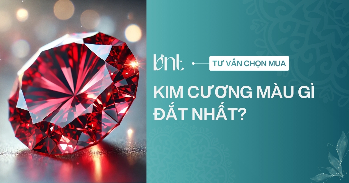 Kim cương màu gì đắt nhất? Top màu kim cương hiếm và giá trị