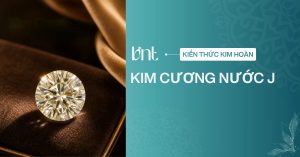 Kim cương nước J là gì? Có bị vàng không và có nên chọn mua?