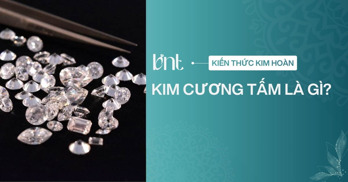 Kim cương tấm là gì? Cách phân biệt và đọc thông tin sản phẩm