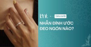Nhẫn đính ước đeo ngón nào? Cách đeo đúng theo ý nghĩa và văn hóa
