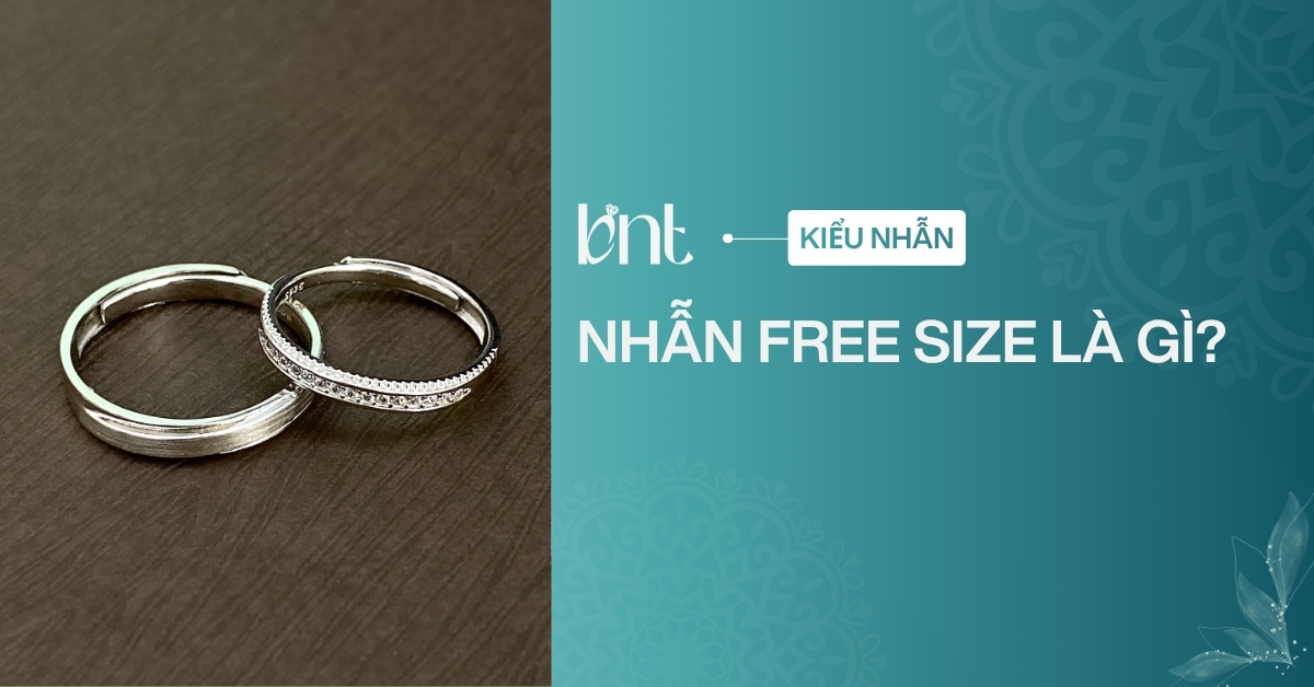 Nhẫn free size là gì? Hiểu đúng để tránh mua nhầm size tay