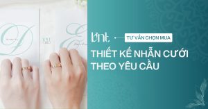 Thiết kế nhẫn cưới theo yêu cầu: Bí quyết chọn nhẫn độc bản