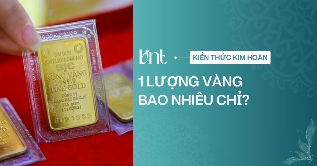 1 lượng vàng bao nhiêu chỉ? Cách quy đổi vàng chuẩn nhất 2026