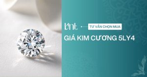 Giá kim cương 5ly4 theo tiêu chuẩn 4C mới nhất và kinh nghiệm mua