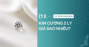 Kim cương 2 ly giá bao nhiêu? Bảng giá cập nhật mới nhất 2026