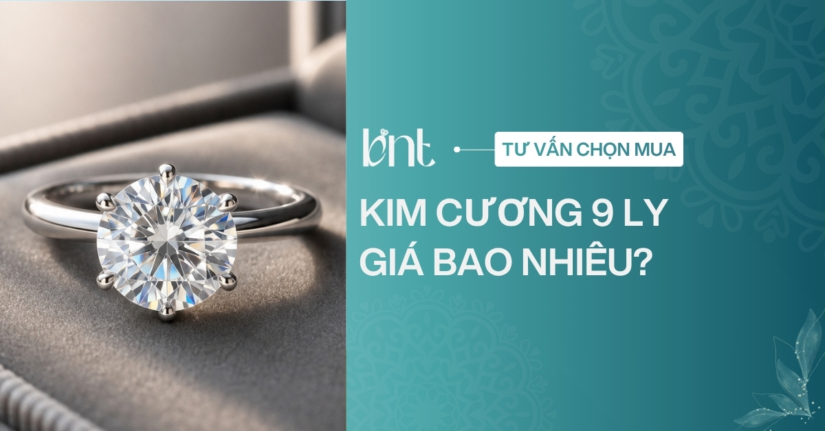 Kim cương 9 ly giá bao nhiêu? Cập nhật bảng giá mới nhất 2026