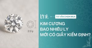 Kim cương bao nhiêu ly mới có giấy kiểm định? Cách hiểu đúng khi mua