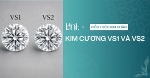 So sánh kim cương VS1 và VS2: Chọn loại nào cho trang sức cưới?