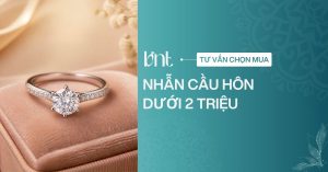 Có nên mua nhẫn cầu hôn dưới 2 triệu không? Cách chọn nhẫn đẹp