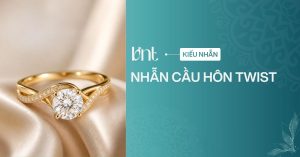 Nhẫn cầu hôn Twist: Ý nghĩa biểu tượng của tình yêu gắn kết