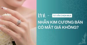 Nhẫn kim cương bán lại có mất giá không? Lỗ bao nhiêu?