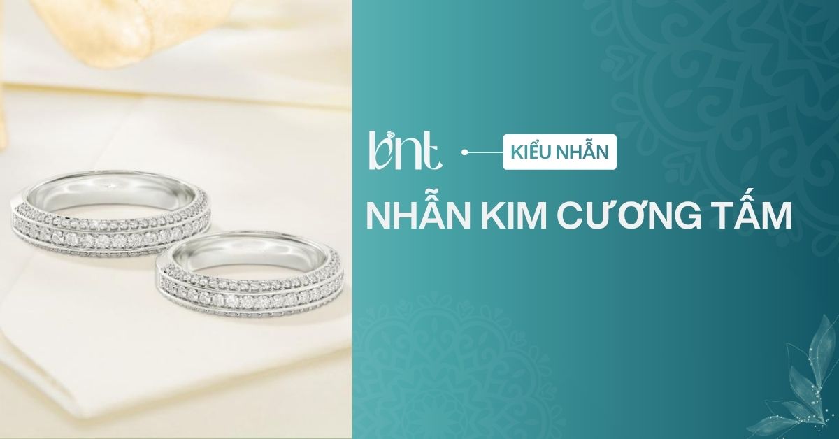 Nhẫn kim cương tấm là gì? Top 10 mẫu nhẫn thiết kế tinh tế và hiện đại