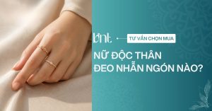 Nữ độc thân đeo nhẫn ngón nào? Cách đeo nhẫn không gây hiểu lầm