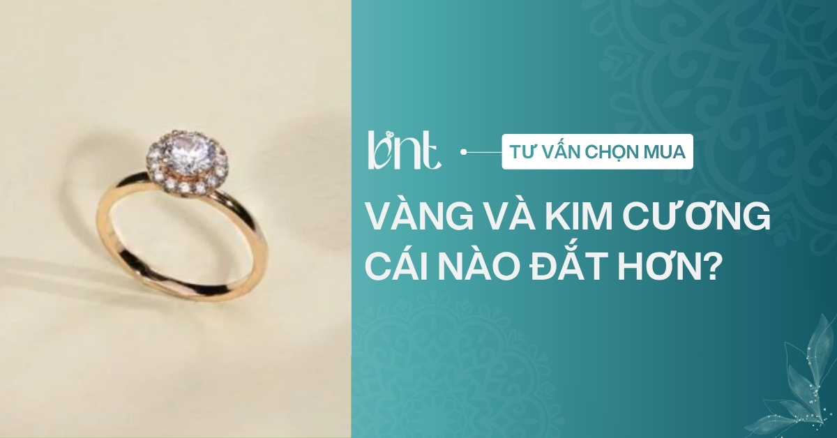 Vàng và kim cương cái nào đắt hơn? So sánh giá trị thực tế