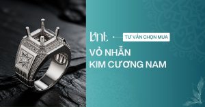 Top 5 vỏ nhẫn kim cương nam sang trọng và nam tính 2026
