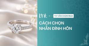 Cách chọn nhẫn đính hôn cho người mới: 5 bước đơn giản, chuẩn xác